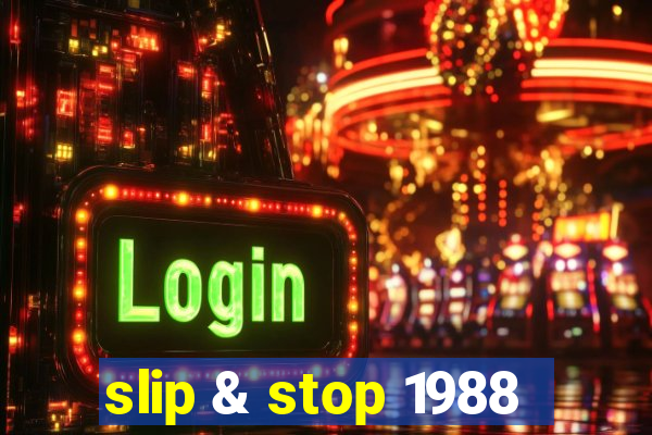 slip & stop 1988